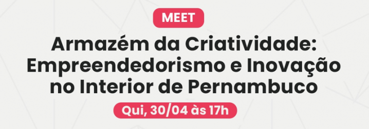 Palestra: Armazém da Criatividade: Empreendedorismo e Inovação no Interior de Pernambuco