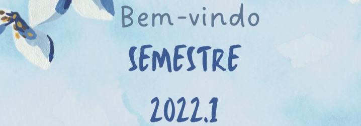 Seja bem-vindo 2022.1, que seja um semestre incrível e cheio de realizações!